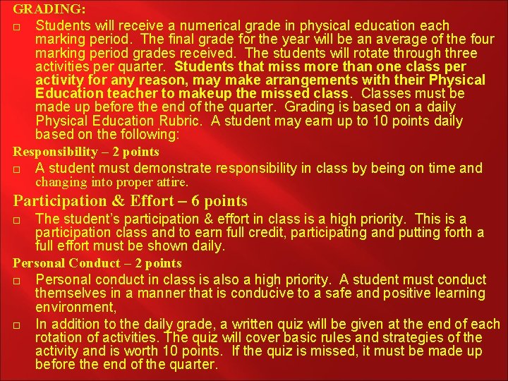GRADING: Students will receive a numerical grade in physical education each marking period. The
