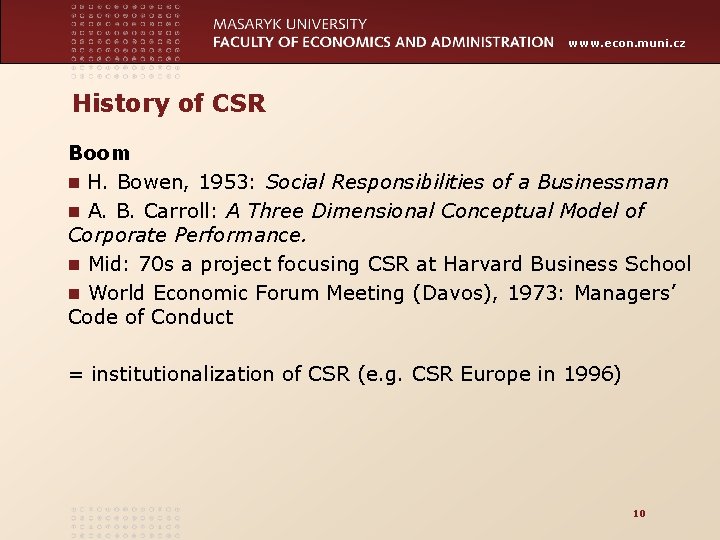 www. econ. muni. cz History of CSR Boom n H. Bowen, 1953: Social Responsibilities
