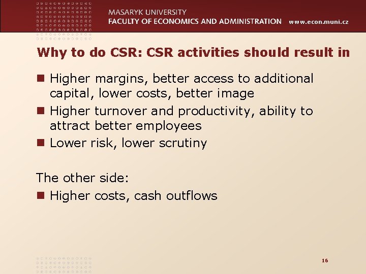 www. econ. muni. cz Why to do CSR: CSR activities should result in n