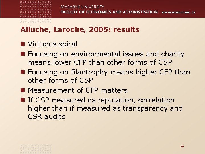 www. econ. muni. cz Alluche, Laroche, 2005: results n Virtuous spiral n Focusing on