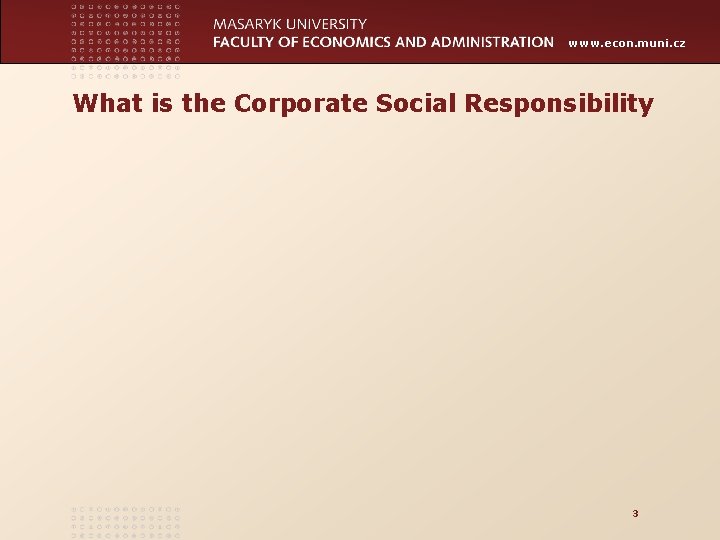 www. econ. muni. cz What is the Corporate Social Responsibility 3 