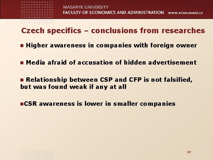 www. econ. muni. cz Czech specifics – conclusions from researches n Higher awareness in