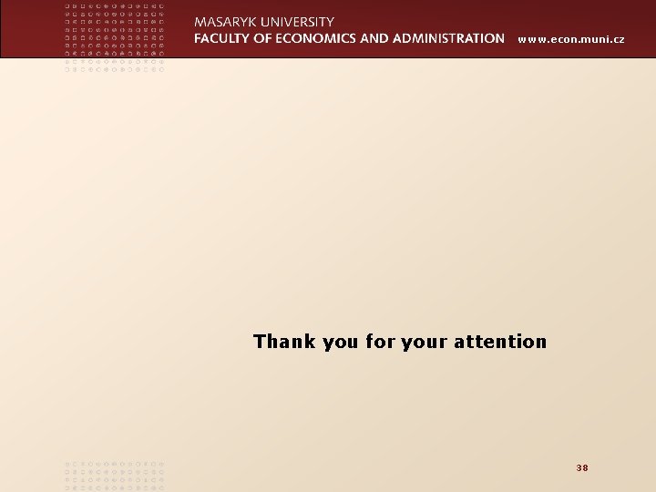 www. econ. muni. cz Thank you for your attention 38 