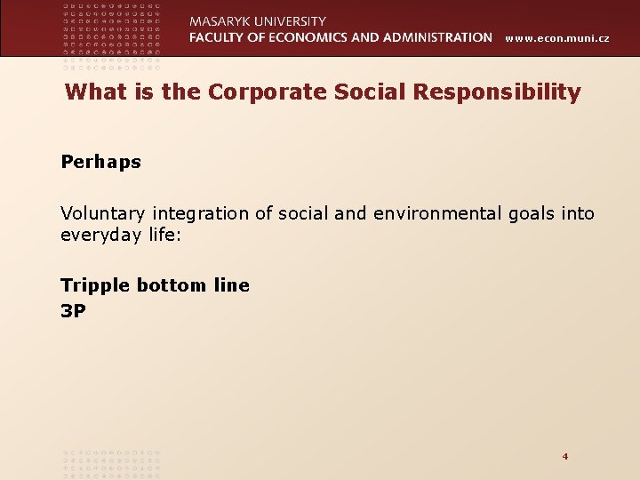 www. econ. muni. cz What is the Corporate Social Responsibility Perhaps Voluntary integration of