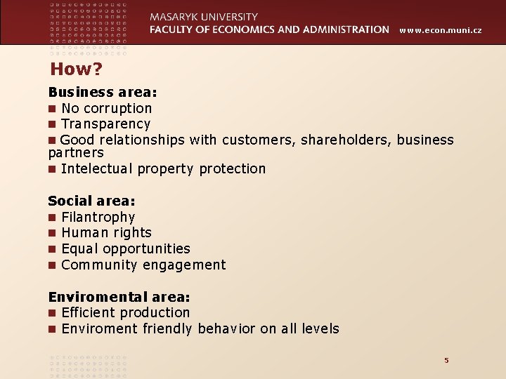 www. econ. muni. cz How? Business area: n No corruption n Transparency n Good