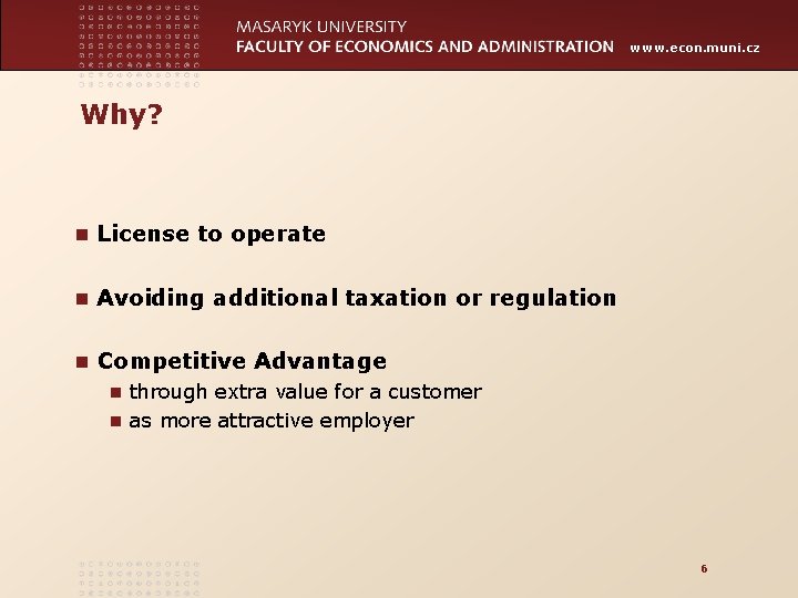 www. econ. muni. cz Why? n License to operate n Avoiding additional taxation or