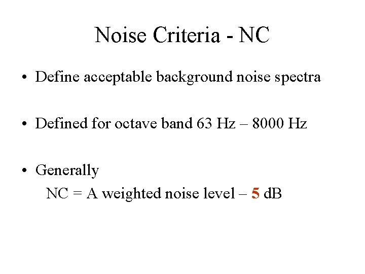 Noise Criteria - NC • Define acceptable background noise spectra • Defined for octave