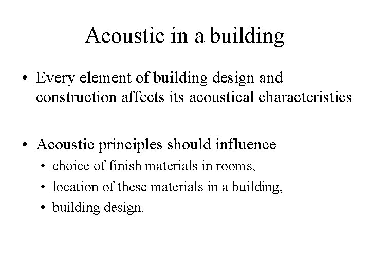 Acoustic in a building • Every element of building design and construction affects its