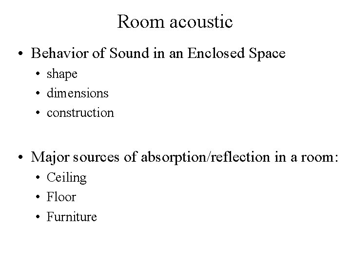 Room acoustic • Behavior of Sound in an Enclosed Space • shape • dimensions