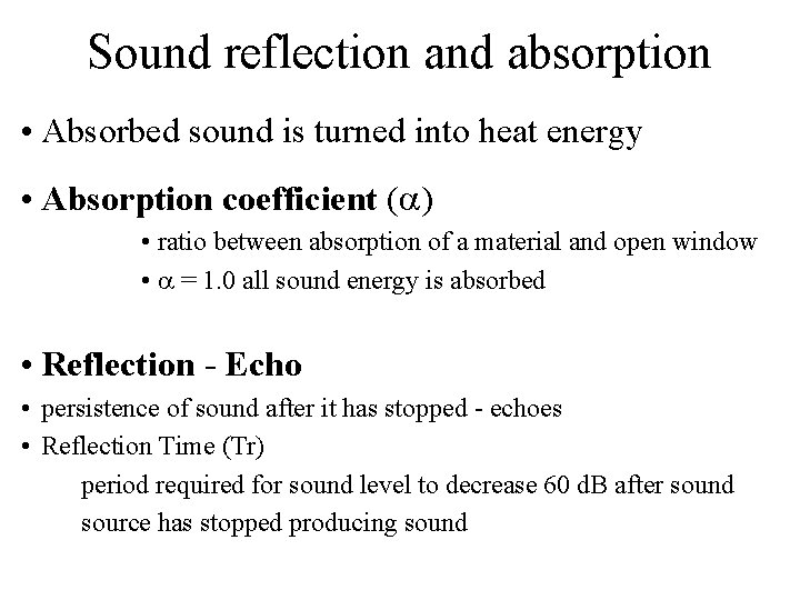 Sound reflection and absorption • Absorbed sound is turned into heat energy • Absorption