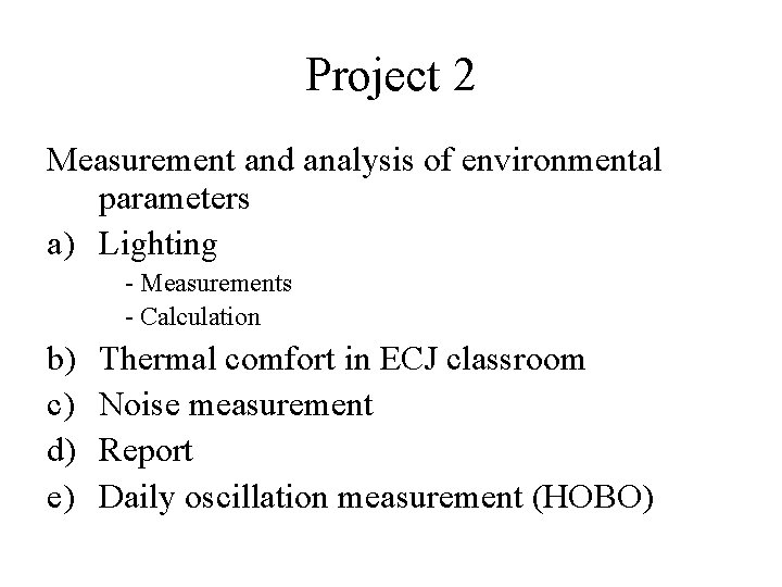 Project 2 Measurement and analysis of environmental parameters a) Lighting - Measurements - Calculation