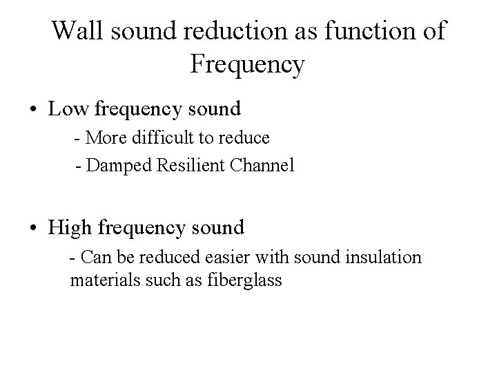 Wall sound reduction as function of Frequency • Low frequency sound - More difficult