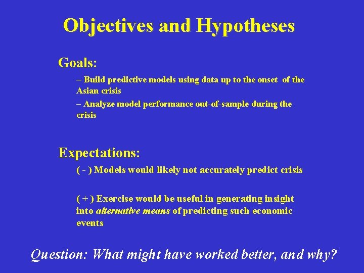 Objectives and Hypotheses Goals: – Build predictive models using data up to the onset