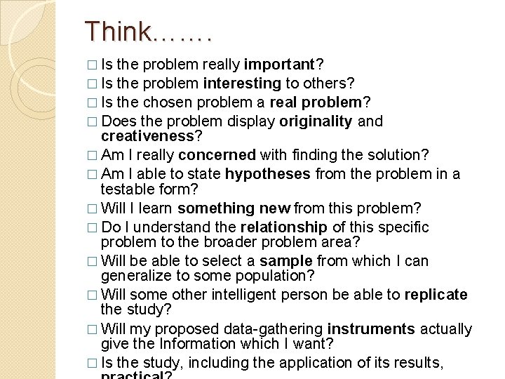 Think……. � Is the problem really important? � Is the problem interesting to others?