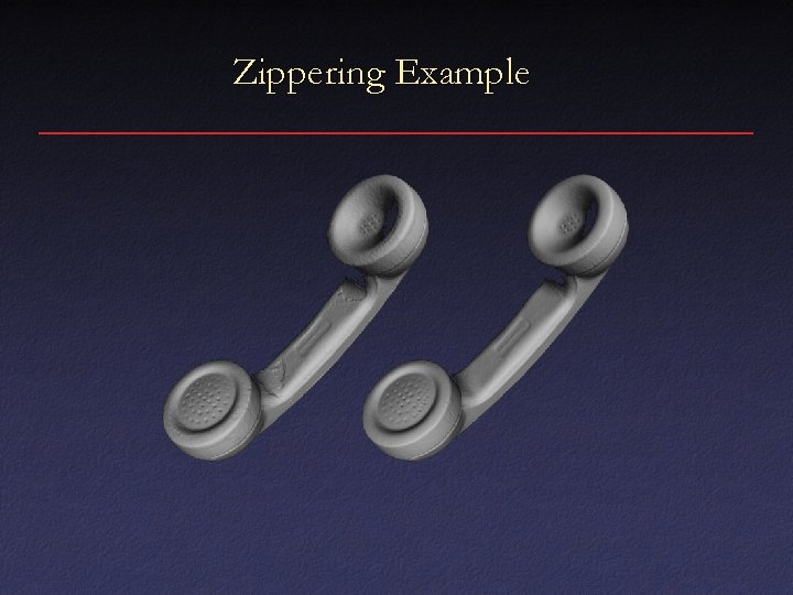 Zippering Example 