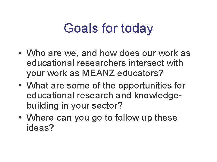 Goals for today • Who are we, and how does our work as educational