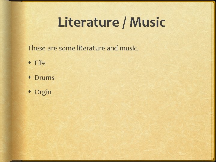 Literature / Music These are some literature and music. Fife Drums Orgin 