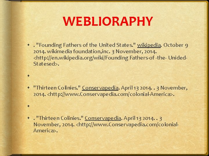 WEBLIORAPHY . "Founding Fathers of the United States. " wikipedia. October 9 2014. wikimedia