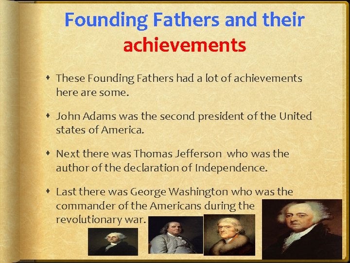 Founding Fathers and their achievements These Founding Fathers had a lot of achievements here