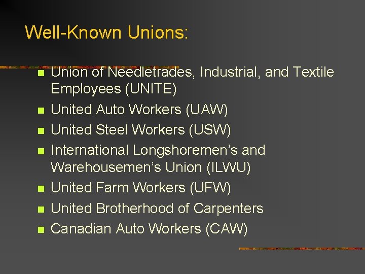 Well-Known Unions: n n n n Union of Needletrades, Industrial, and Textile Employees (UNITE)