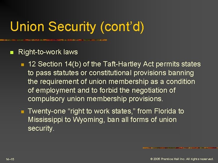 Union Security (cont’d) n 14– 15 Right-to-work laws n 12 Section 14(b) of the