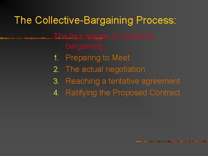 The Collective-Bargaining Process: The four stages of collective bargaining: 1. Preparing to Meet 2.