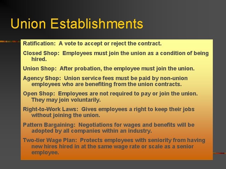 Union Establishments Ratification: A vote to accept or reject the contract. Closed Shop: Employees
