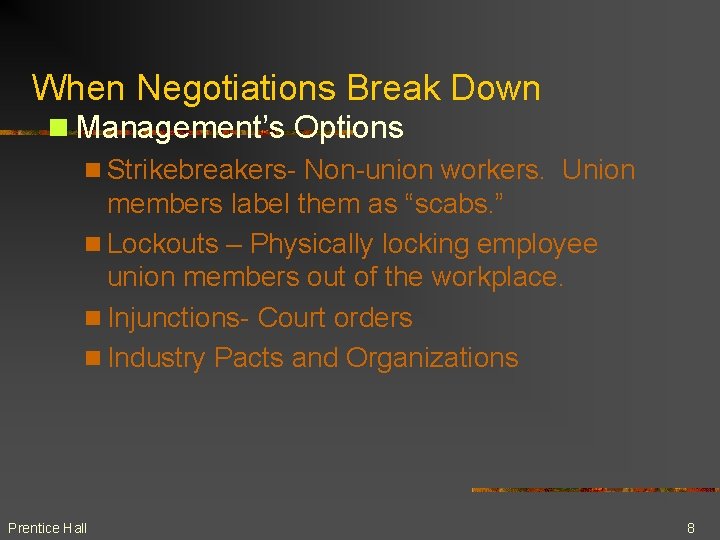 When Negotiations Break Down n Management’s Options n Strikebreakers- Non-union workers. Union members label