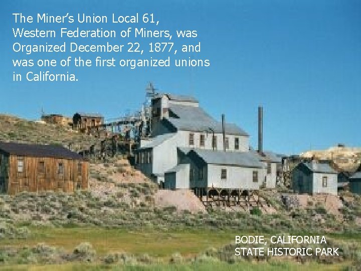 The Miner’s Union Local 61, Western Federation of Miners, was Organized December 22, 1877,