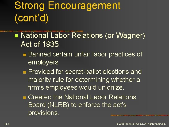 Strong Encouragement (cont’d) n National Labor Relations (or Wagner) Act of 1935 n n