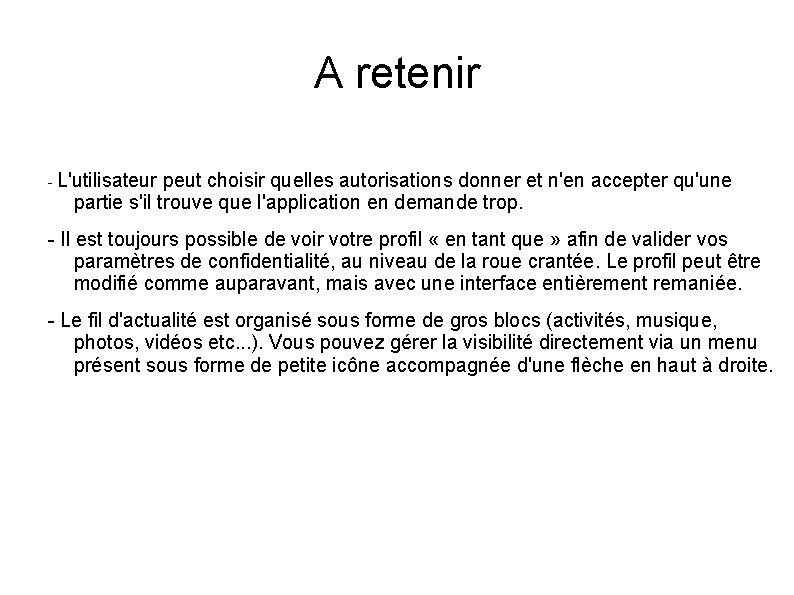 A retenir - L'utilisateur peut choisir quelles autorisations donner et n'en accepter qu'une partie A retenir - L'utilisateur peut choisir quelles autorisations donner et n'en accepter qu'une partie