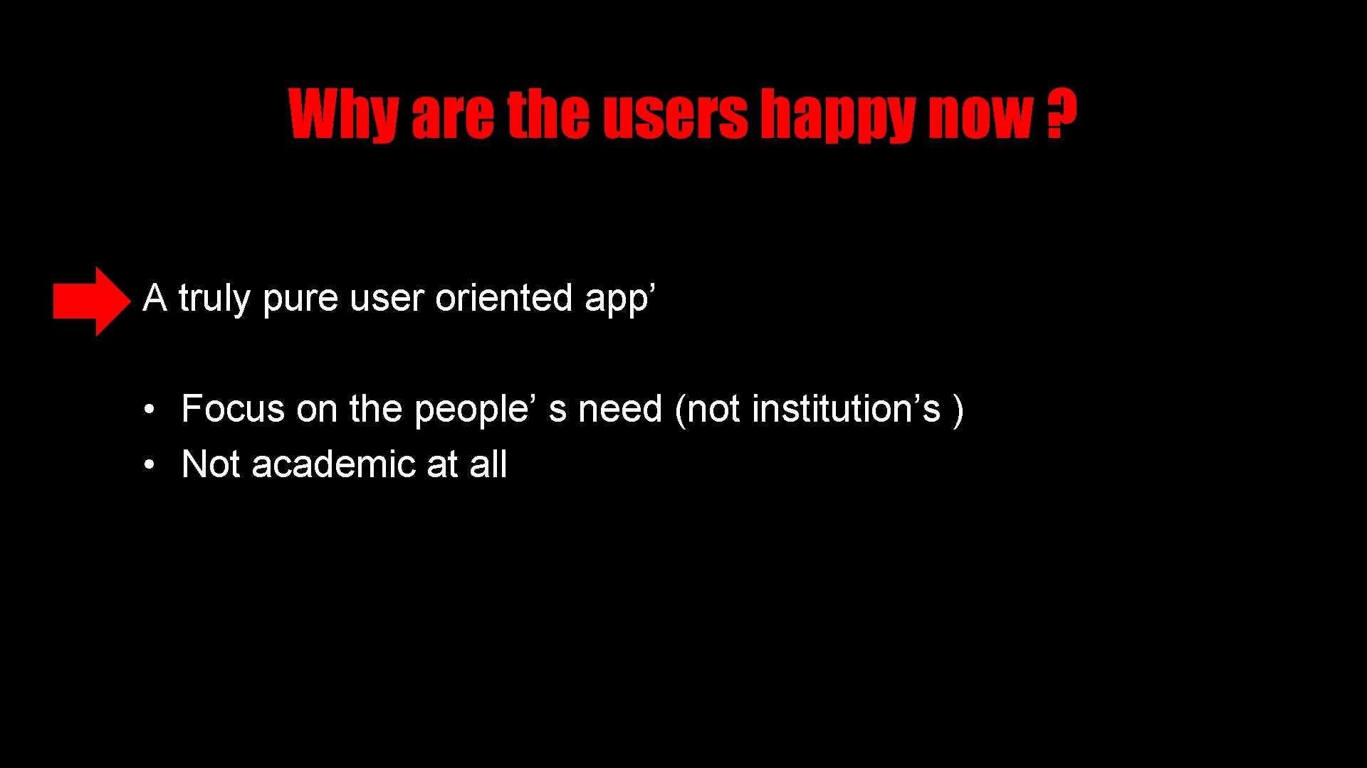 Why are the users happy now ? A truly pure user oriented app’ •