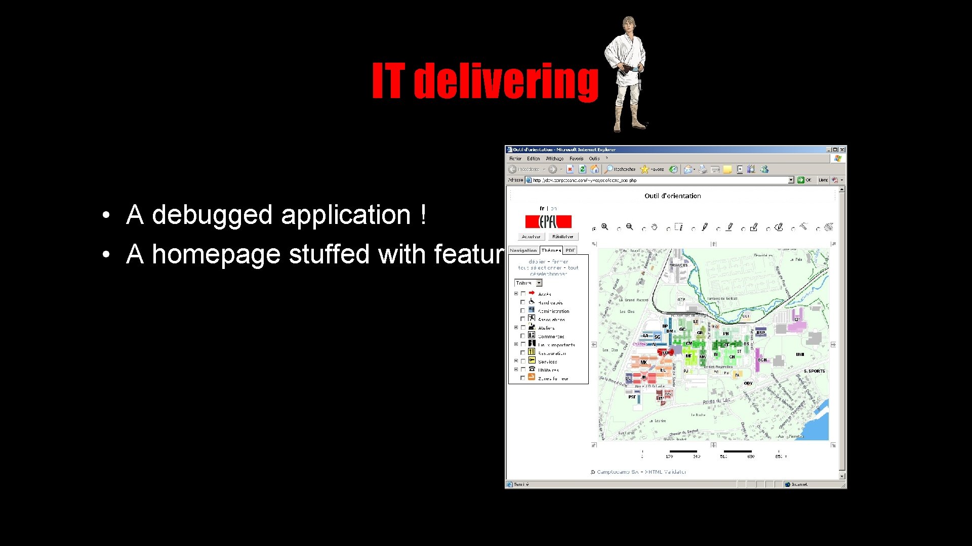 IT delivering • A debugged application ! • A homepage stuffed with features 