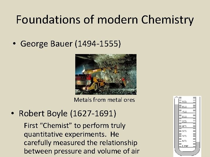 Foundations of modern Chemistry • George Bauer (1494 -1555) Metals from metal ores •
