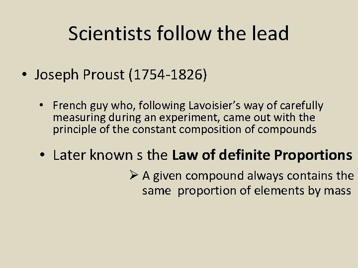Scientists follow the lead • Joseph Proust (1754 -1826) • French guy who, following
