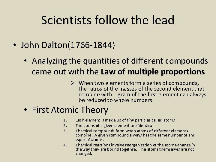 Scientists follow the lead • John Dalton(1766 -1844) • Analyzing the quantities of different