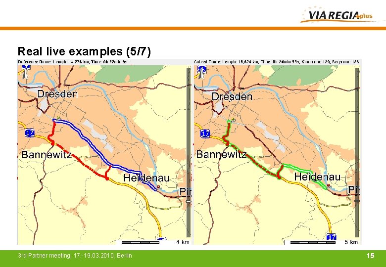 Real live examples (5/7) 3 rd Partner meeting, 17. -19. 03. 2010, Berlin 15