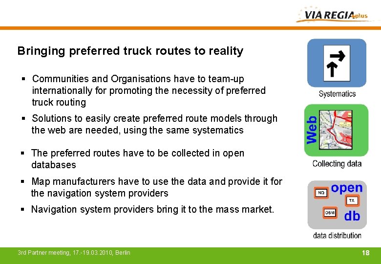 Bringing preferred truck routes to reality § Communities and Organisations have to team-up internationally