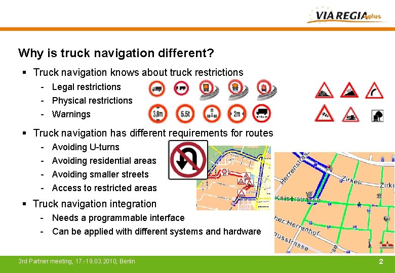 Why is truck navigation different? § Truck navigation knows about truck restrictions - Legal