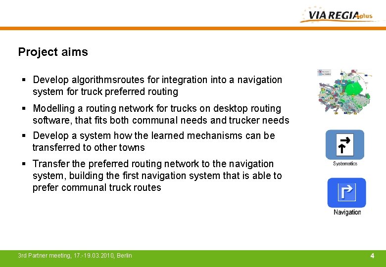 Project aims § Develop algorithmsroutes for integration into a navigation system for truck preferred
