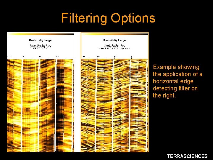 Filtering Options Example showing the application of a horizontal edge detecting filter on the