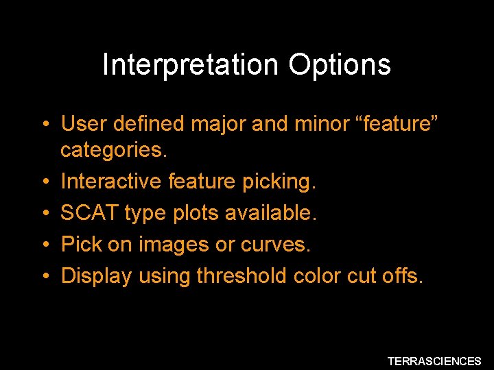 Interpretation Options • User defined major and minor “feature” categories. • Interactive feature picking.