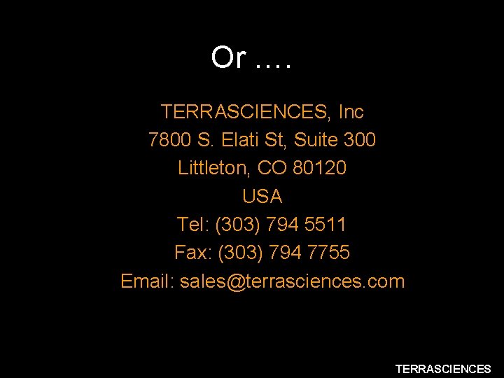 Or …. TERRASCIENCES, Inc 7800 S. Elati St, Suite 300 Littleton, CO 80120 USA