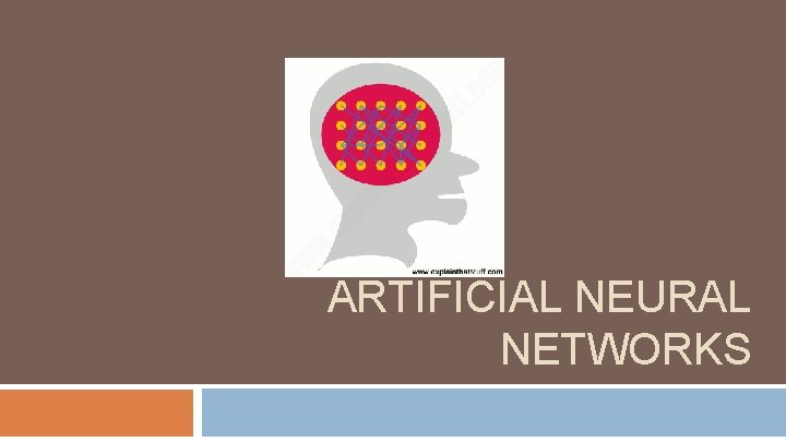 ARTIFICIAL NEURAL NETWORKS 