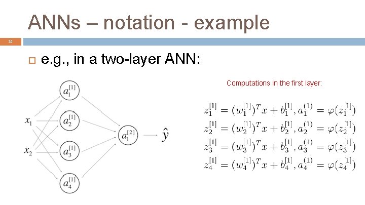 ANNs – notation - example 24 e. g. , in a two-layer ANN: Computations