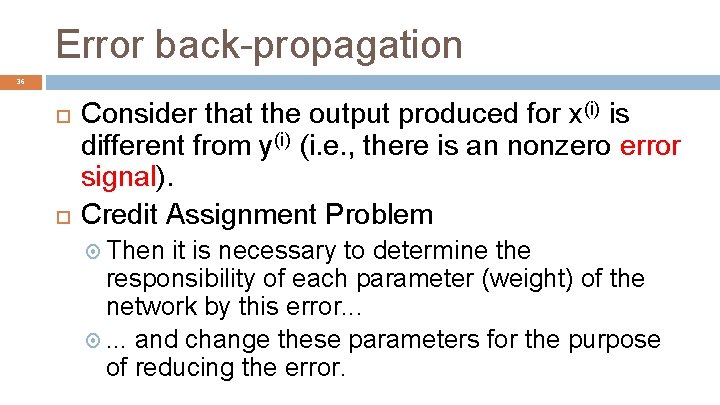 Error back-propagation 36 Consider that the output produced for x(i) is different from y(i)