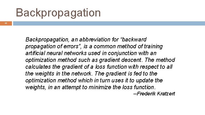 Backpropagation 40 Backpropagation, an abbreviation for “backward propagation of errors”, is a common method