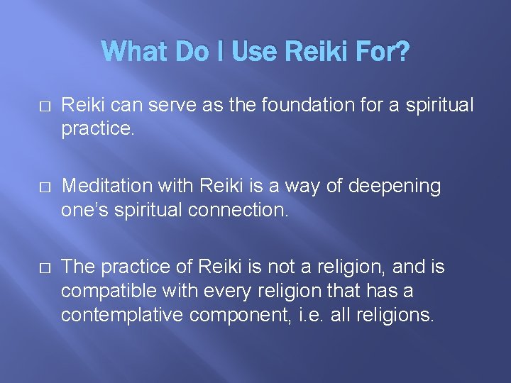What Do I Use Reiki For? � Reiki can serve as the foundation for