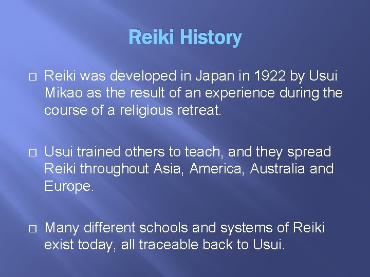 Reiki History � Reiki was developed in Japan in 1922 by Usui Mikao as