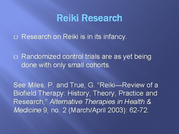 Reiki Research � Research on Reiki is in its infancy. � Randomized control trials